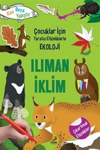 Ilıman İklim - Çocuklar İçin Yaratıcı Etkinliklerle Ekoloji; Kes-Boya-