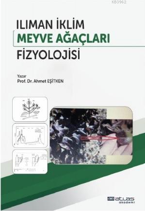 Ilıman İklim Meyve Ağaçları Fizyolojisi | Ahmet Eşitken | Atlas Akadem