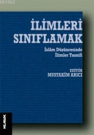 İlimleri Sınıflamak; İslam Düşüncesinde İlimler Tasnifi | Kolektif | K