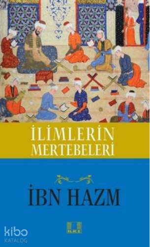 İlimlerin Mertebeleri | İbn Hazm | İlke Yayıncılık