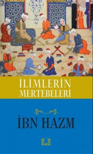 İlimlerin Mertebeleri | İbn Hazm | İlke Yayıncılık