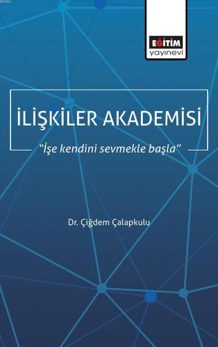 İlişkiler Akademisi | Çiğdem Çalapkulu | Eğitim Yayınevi - Ders Kitapl