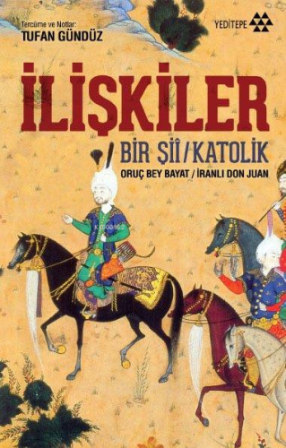 İlişkiler; Bir Şiî - Katolik | Oruç Bey Bayat | Yeditepe Yayınevi