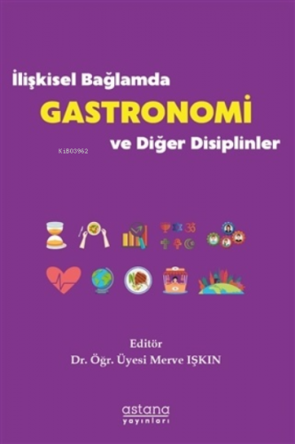 İlişkisel Bağlamda Gastronomi ve Diğer Disiplinler | Merve Işkın | Ast