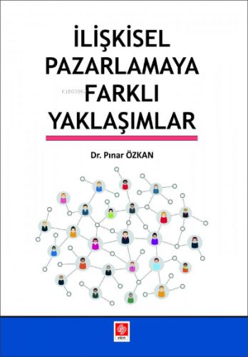 İlişkisel Pazarlamaya Farklı Yaklaşımlar | Pınar Özkan | Ekin Kitabevi