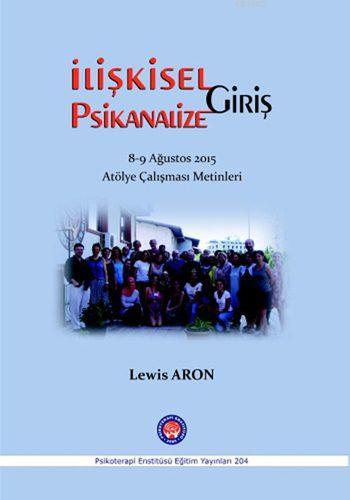 İlişkisel Psikanalize Giriş; 8-9 Ağustos 2015 Atölye Çalışması Metinle