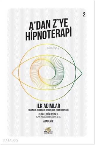 İlk Adımlar - A'dan Z'ye Hipnoterapi (2. Kitap); Telkinler - Teknikler