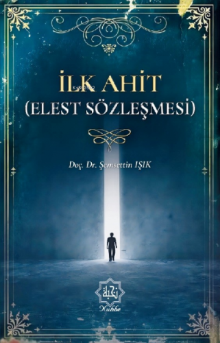 İlk Ahit Elest Sözleşmesi | Şemsettin Işık | Nuhbe Yayınevi