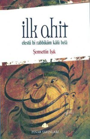 İlk Ahit | Şemsettin Işık | Pınar Yayınları