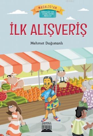 İlk Alışveriş | Mehmet Dağıstanlı | Anatolia Kitap