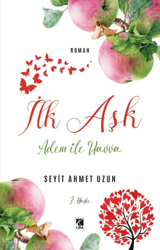 İlk Aşk ;Adem ile Havva | Seyit Ahmet Uzun | Çıra Yayınları