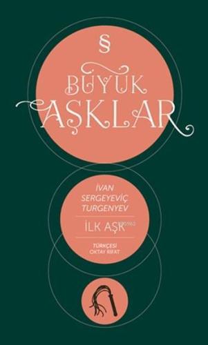 İlk Aşk; Büyük Aşklar Dizisi | İvan Sergeyeviç Turgenyev | Everest Yay