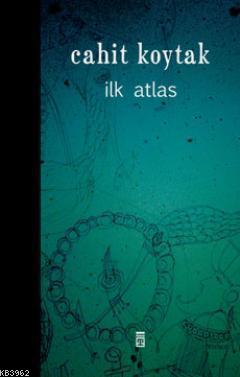 İlk Atlas | Cahit Koytak | Timaş Yayınları