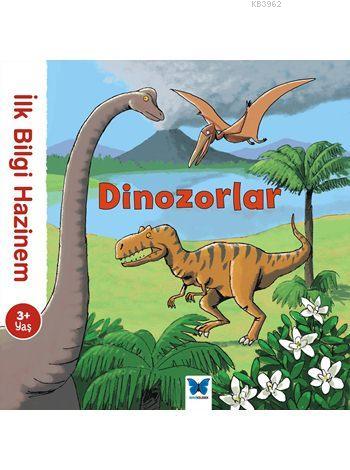 İlk Bilgi Hazinem - Dinozorlar | Stephanie Ledu | Mavi Kelebek Yayınla