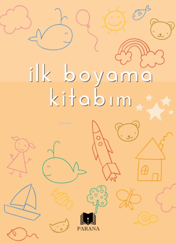 İlk Boyama Kitabım | Emine Yıldızgil | Parana Yayınları