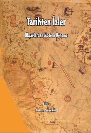 İlk Çağlardan Modern Döneme Tarihten İzler | Osman Köse | Berikan Yayı