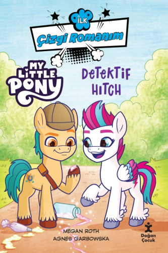 İlk Çizgi Romanım;My Little Pony-Dedektif Hitch | Megan Roth | Doğan Ç