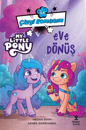 İlk Çizgi Romanım;My Little Pony-Eve Dönüş | Megan Roth | Doğan Çocuk