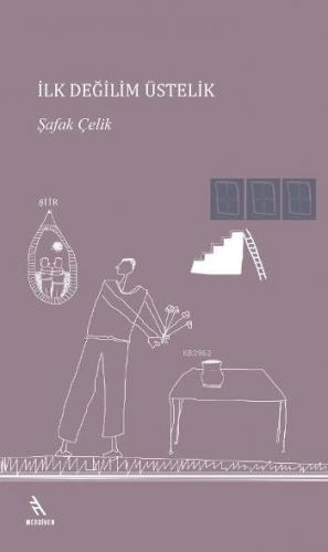 İlk Değilim Üstelik | Şafak Çelik | Merdiven Kitap