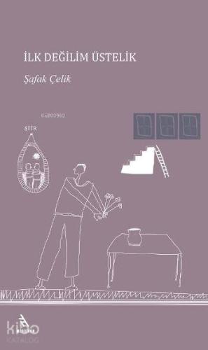 İlk Değilim Üstelik | Şafak Çelik | Merdiven Kitap