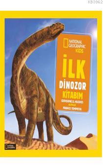 İlk Dinozor Kitabım;National Geographic Kids | Catherine D. Hughes | 