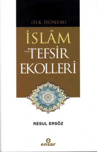 (İlk Dönem) İslâm Tefsir Ekolleri | Resul Ersöz | Ensar Neşriyat