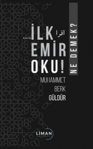 İlk Emir Oku! - Ne Demek? | Muhammet Berk Güldür | Liman Yayınevi