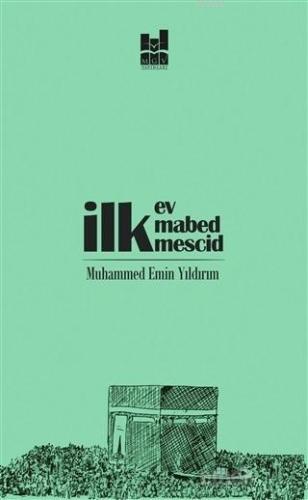 İlk Ev, İlk Mabed, İlk Mescid | Muhammed Emin Yıldırım | MGV Yayınları