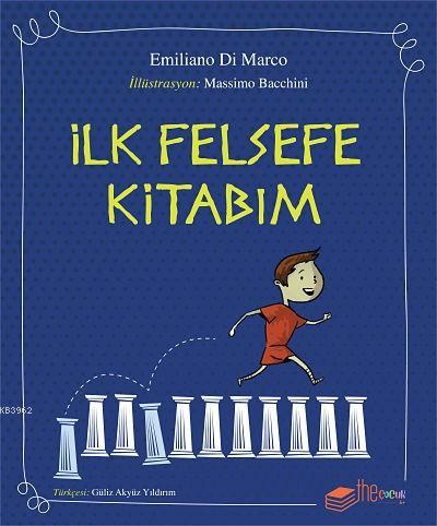 İlk Felsefe Kitabım | Emiliano Di Marco | Thekitap