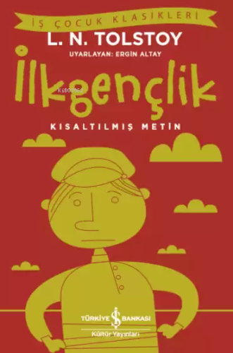 İlk Gençlik; Kısaltılmış Metin | Lev Nikolayeviç Tolstoy | Türkiye İş 