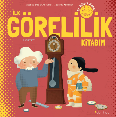 İlk Görelilik Kitabım | Sheddad Kaid | Domingo Yayınevi