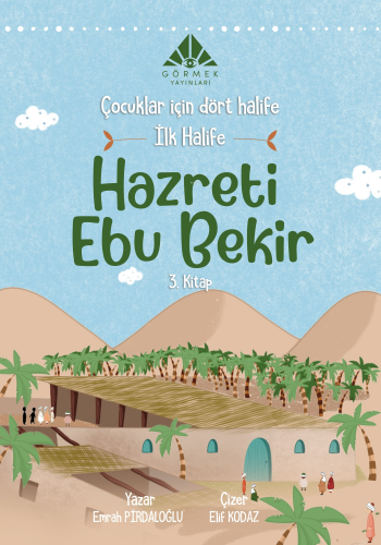 İlk Halife Hazreti Ebu Bekir (3. Kitap) | Emrah Pirdaloğlu | Görmek Ya