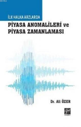 İlk Halka Arzlarda Piyasa Anomalileri ve Piyasa Zamanlaması | Ali Özer