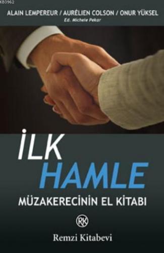 İlk Hamle; Müzakerecinin El Kitabı | Aurelien Colson | Remzi Kitabevi