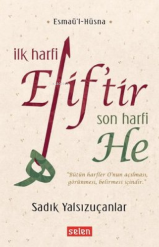 İlk Harfi Elif’tir Son Harfi He Esmaü’l-Hüsna | Sadık Yalsızuçanlar | 