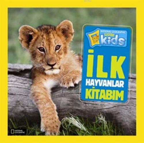 İlk Hayvanlar Kitabım; National Geographic Kids | Catherine D. Hughes 