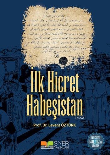 İlk Hicret Habeşistan | Levent Öztürk | Siyer Yayınları