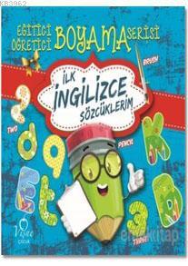 İlk İngilizce Sözcüklerim; Eğitici Öğretici Boyama Serisi | Kolektif |