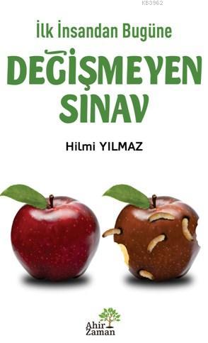 İlk İnsandan Bugüne Değişmeyen Sınav | Hilmi Yılmaz | Ahir Zaman Yayın