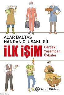 İlk İşim; Gerçek Yaşamdan Öyküler | Handan O. Uşaklıgil | Remzi Kitabe