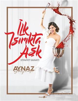 İlk Isırıkta Aşk; Ziyafet Sanatı | Aynaz Özkaşıkçı | Okuyan Us Yayınla