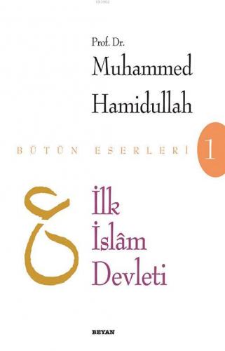 İlk İslam Devleti | Muhammed Hamidullah | Beyan Yayınları