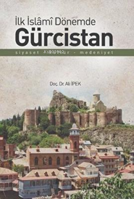 İlk İslami Dönemde Gürcistan | Ali İpek | Zafer Yayınları