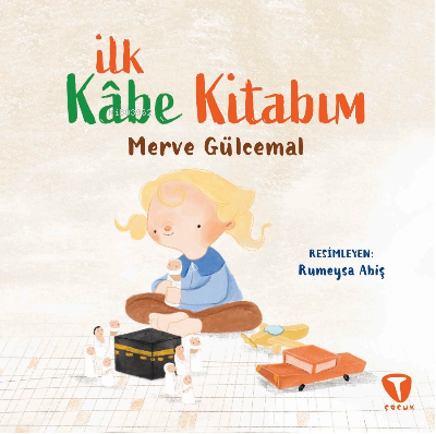 İlk Kâbe Kitabım | Merve Gülcemal | Turkuvaz Kitap