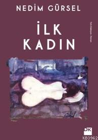 İlk Kadın | Nedim Gürsel | Doğan Kitap