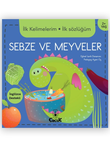 İlk Kelimelerim İlk Sözlüğüm Sebze ve Meyveler | Ayşen Oy | Floki Çocu