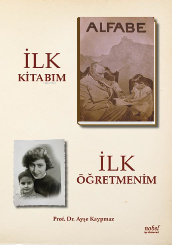 İlk Kitabım İlk Öğretmenim | Ayşe Kaypmaz | Nobel Tıp Kitabevi