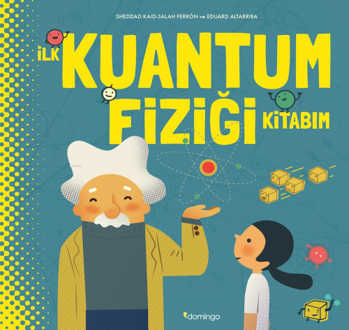 İlk Kuantum Fiziği Kitabım | Sheddad Kaid | Domingo Yayınevi