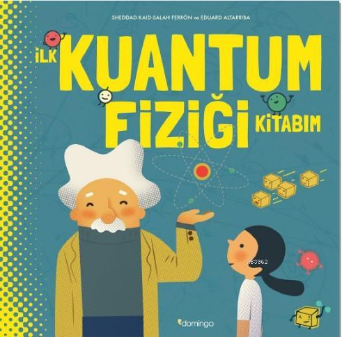 İlk Kuantum Fiziği Kitabım | Sheddad Kaid | Domingo Yayınevi