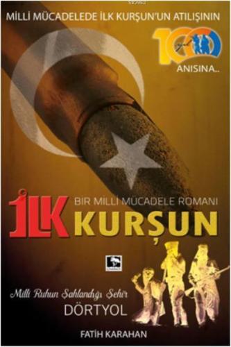 İlk Kurşun; Bir Milli Mücadele Romanı | Fatih Karahan | Çınaraltı Yayı